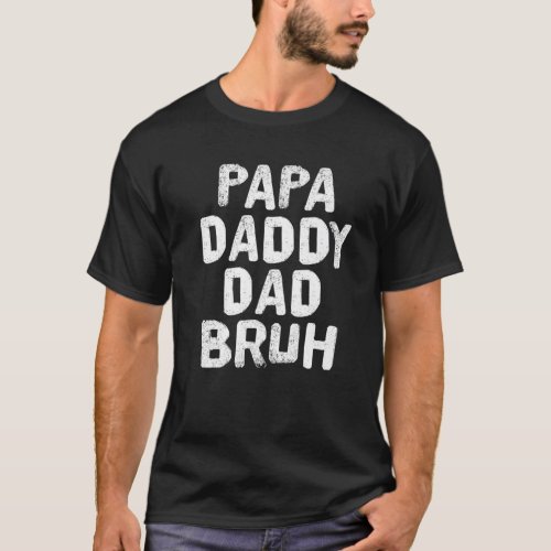Papa Daddy Dad Bruh Funny Cool Fathers Day Vintage T_Shirt