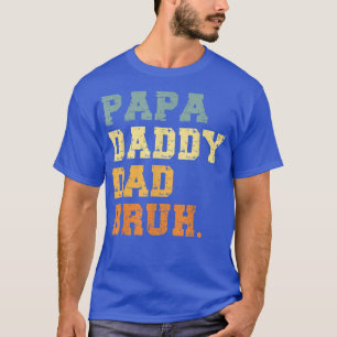 Papa Daddy Dad Bruh  Funny Fathers Day  T-Shirt