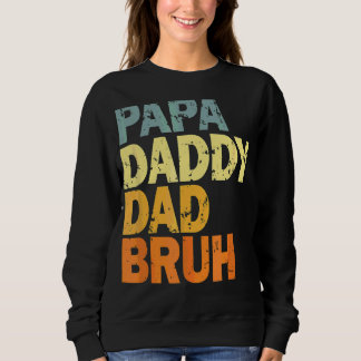 Papa Daddy Dad Bruh Sweatshirt