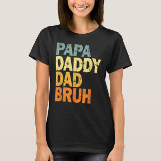 Papa Daddy Dad Bruh T-Shirt