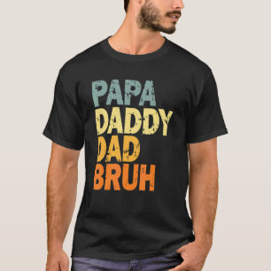 Papa Daddy Dad Bruh T-Shirt