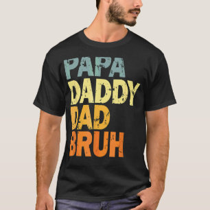 Papa Daddy Dad Bruh T-Shirt