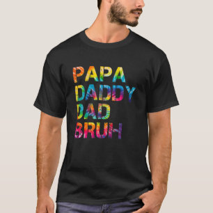 Papa Daddy Dad Bruh Tie Dye Father's Day T-Shirt