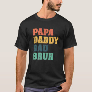 Papa Daddy Dad Bruh Who Loves From Son Boys Father T-Shirt