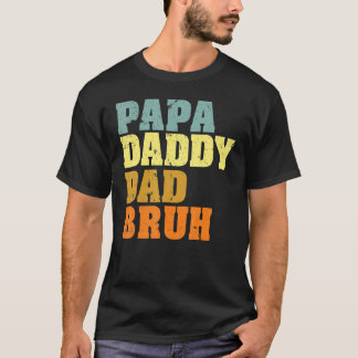 Papa Daddy Dad Bruh Who Loves From Son Boys Father T-Shirt