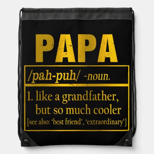 Papa Definition Like A Grandfather Only Cooler Drawstring Bag