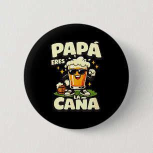 Papá eres la caña funny spanish beer dad fathers button