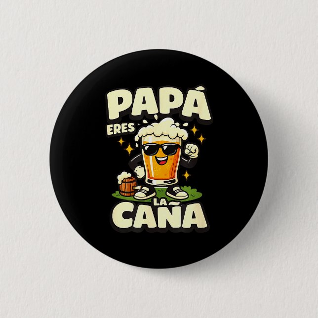 Papá eres la caña funny spanish beer dad fathers button (Front)