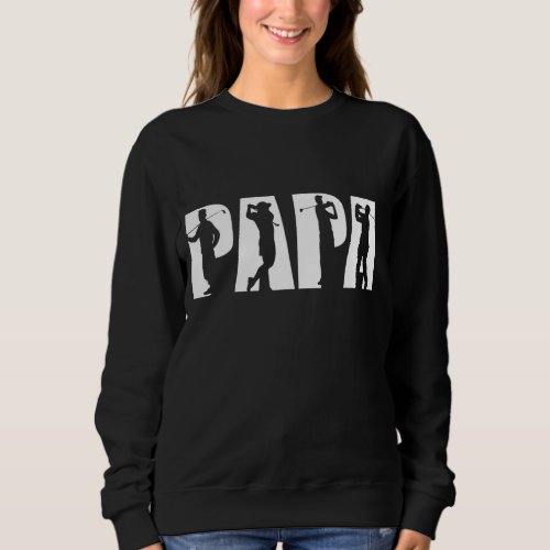 Papa Golf Silhouette Golfing Dad Father Golfer App Sweatshirt