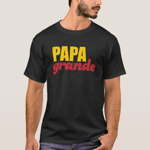Papa Grande _ Big Daddy T_Shirt