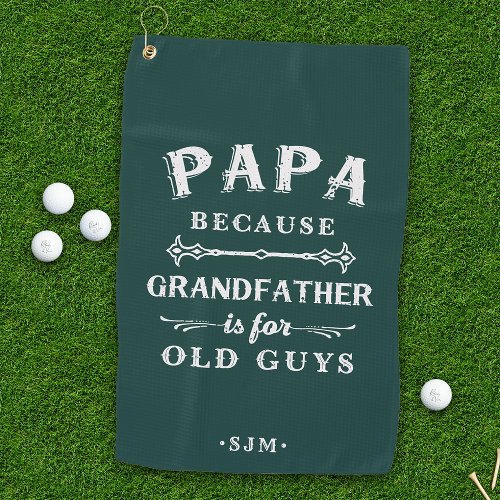 Papa  Grandfather is For Old Guys Golf Towel