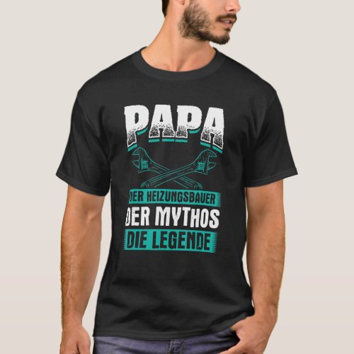 Papa Heizungsbauer Mythos Heating System Heating P T_Shirt