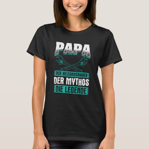 Papa Heizungsbauer Mythos Heating System Heating P T_Shirt