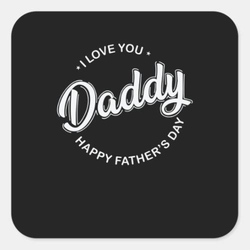 Papa I love you Daddy happy Fathers Day Square Sticker
