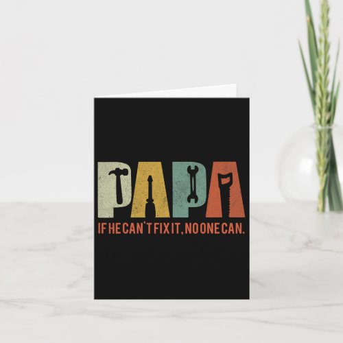 Papa If He Cant Fix It No One Can Fathers Day Men  Card