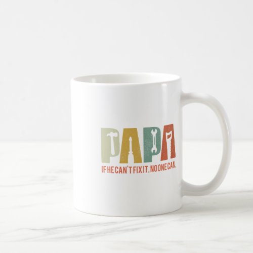 Papa If He Cant Fix It No One Can Fathers Day Men  Coffee Mug