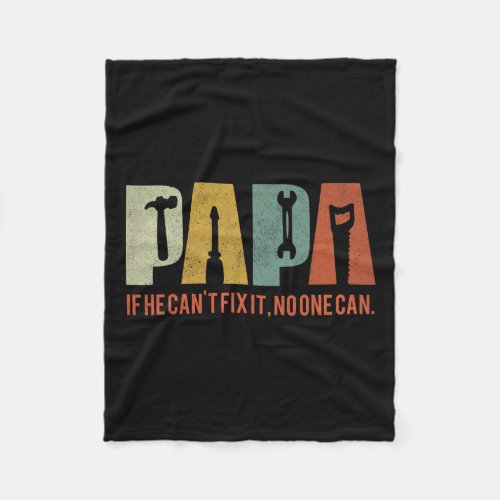 Papa If He Cant Fix It No One Can Fathers Day Men  Fleece Blanket