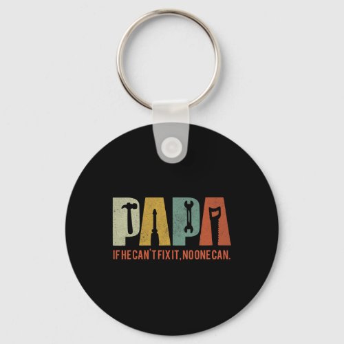 Papa If He Cant Fix It No One Can Fathers Day Men  Keychain
