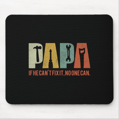 Papa If He Cant Fix It No One Can Fathers Day Men  Mouse Pad