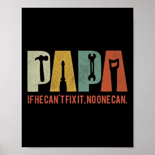 Papa If He Cant Fix It No One Can Fathers Day Men  Poster