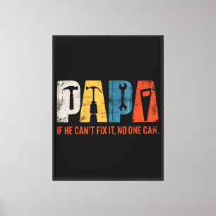 Papa If He Cant Fix It No One Can Funny Fathers Da Canvas Print
