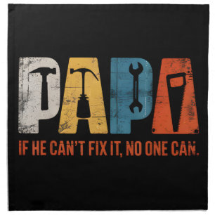 Papa If He Cant Fix It No One Can Funny Fathers Da Cloth Napkin