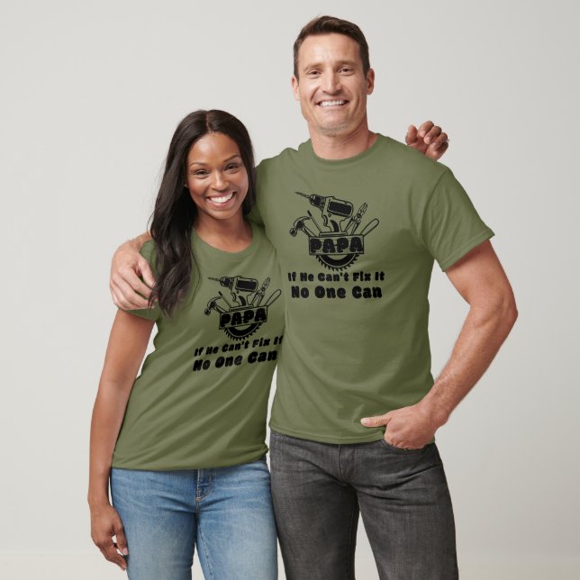 Papa, If He Can't Fix It No One Can T-Shirt (Unisex)