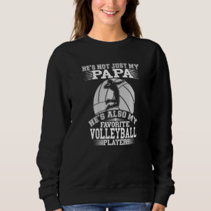 Papa Is My Favorite Volleyball Player Proud Sport Sweatshirt