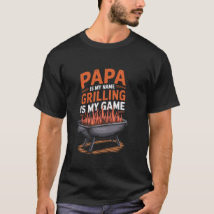 Papa Is My Name Grilling Is My Game, Meat Smoking T-Shirt