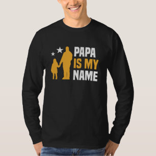 Papa Is My Name Long Sleeve T-Shirt