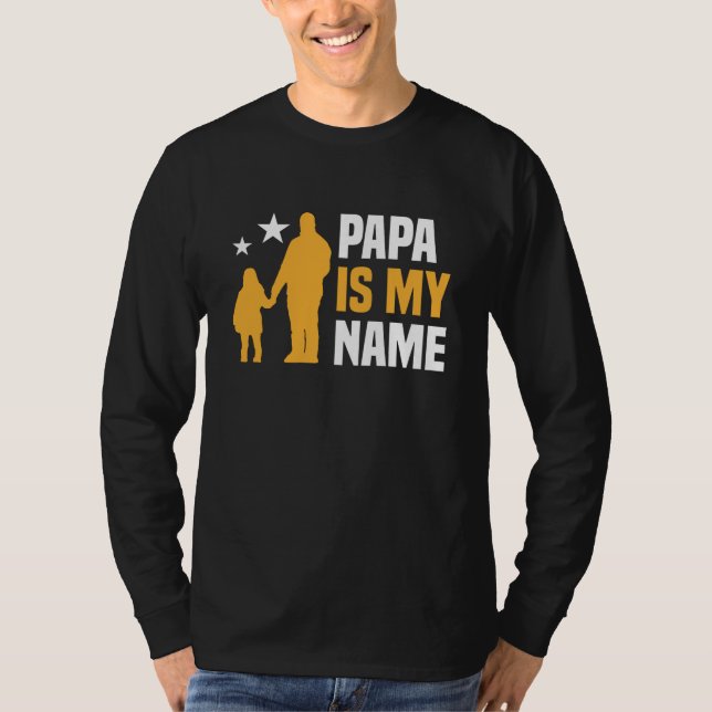 Papa Is My Name Long Sleeve T-Shirt (Front)