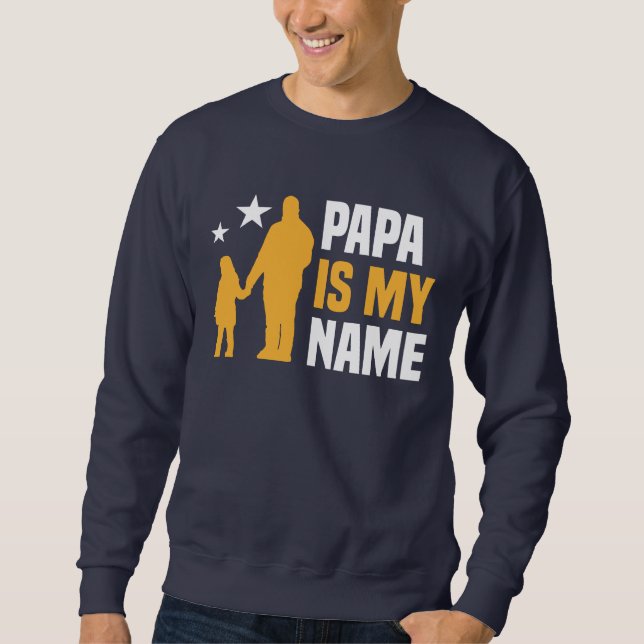 Papa Is My Name Men's Sweatshirt (Front)
