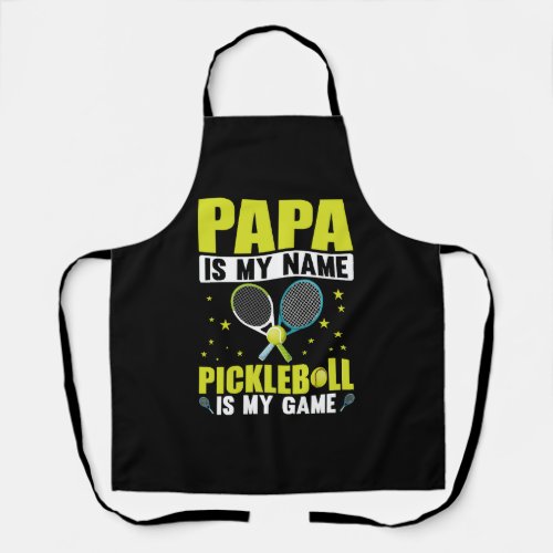 PAPA IS MY NAME PICKLEBALL IS MY GAME APRON