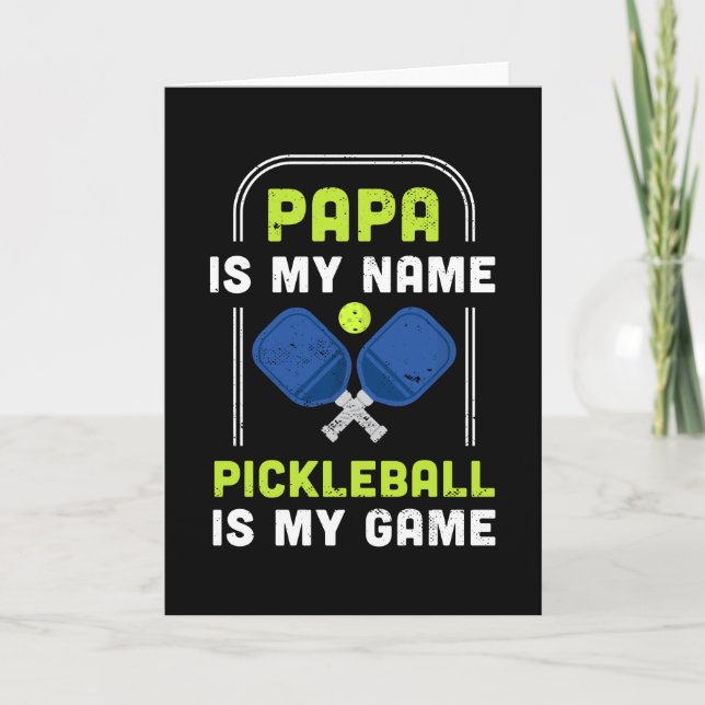 Papa is my name Pickleball is my Game Card (Front)