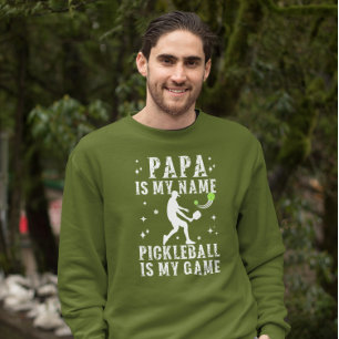 PAPA is my name PICKLEBALL is my game gift for DAD Sweatshirt