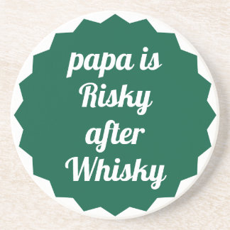 Papa Is Risky After Whisky Funny Sarcastic Party Coaster