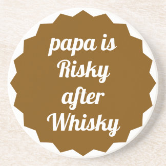 Papa Is Risky After Whisky Funny Sarcastic Party Coaster