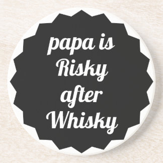 Papa Is Risky After Whisky Funny Sarcastic Party Coaster