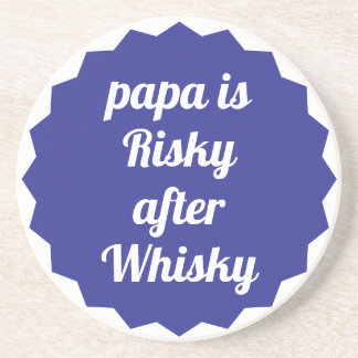 Papa Is Risky After Whisky Funny Sarcastic Party Coaster