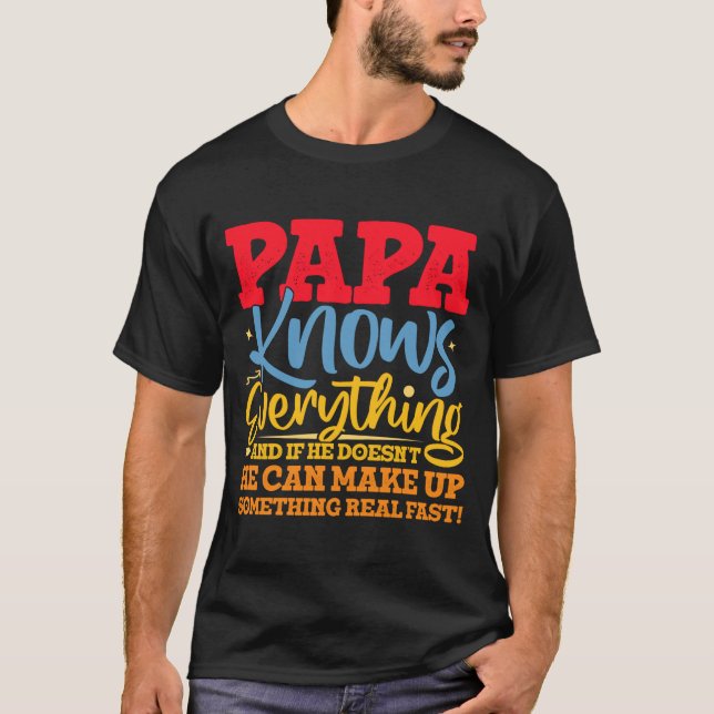 Papa Know Everything Fathers Day Cool Father Funny T-Shirt (Front)