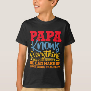 Papa Know Everything Fathers Day Cool Father Funny T-Shirt