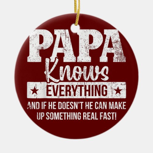 Papa Knows Everything Fathers Day  Ceramic Ornament