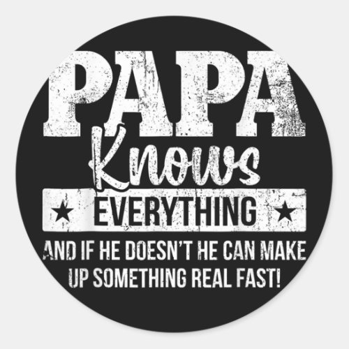 Papa Knows Everything Fathers Day  Classic Round Sticker