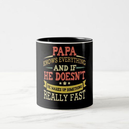 Papa Knows Everything He Makes Up Something Fast Two_Tone Coffee Mug