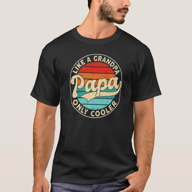 Papa Like A Grandpa Only Cooler  Dad Papa T-Shirt (Front)