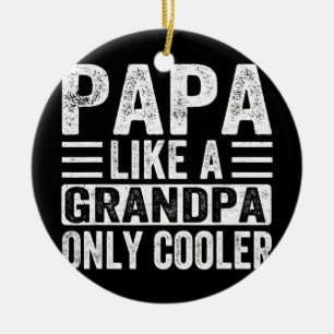 Papa Like A Grandpa Only Cooler Fathers Day  Ceramic Ornament