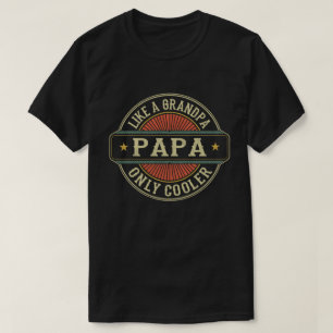 Papa Like a Grandpa Only Cooler Fathers Day Gift T-Shirt