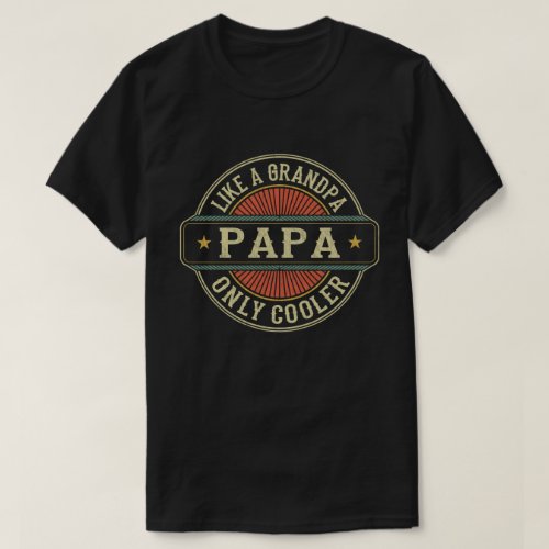 Papa Like a Grandpa Only Cooler Fathers Day Gift  T_Shirt
