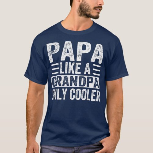 Papa Like A Grandpa Only Cooler Fathers Day  T_Shirt