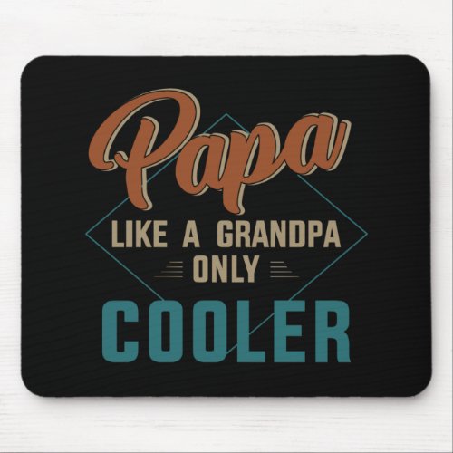 Papa like a grandpa only cooler for fathers day mouse pad